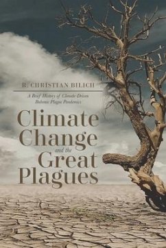 Climate Change and the Great Plagues: A Brief History of Climate-Driven Bubonic Plague Pandemics - Bilich, R. Christian