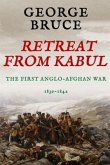 Retreat from Kabul: The First Anglo-Afghan War, 1839-1842