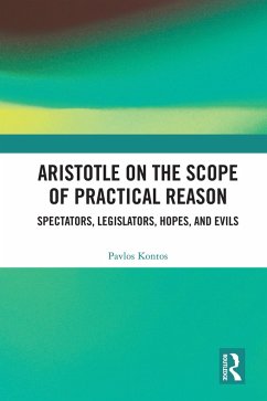 Aristotle on the Scope of Practical Reason (eBook, ePUB) - Kontos, Pavlos