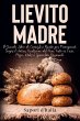 Lievito Madre. Il Grande Libro di... - Bild 1