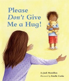 Please Don't Give Me a Hug! - Moreillon, Judi