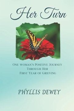Her Turn: One Woman's Journey Through Her First Year of Grieving - Dewey, Phyllis