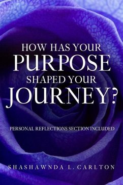 How Has Your Purpose Shaped Your Journey? - Carlton, Shashawnda L.