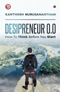 Desipreneur 0.0: How To Think Before You Start - Santhosh Muruganantham