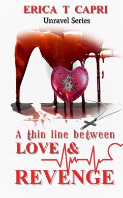 A Thin Line Between Love & Revenge(Book three of Unravel Series) - Capri, Erica T