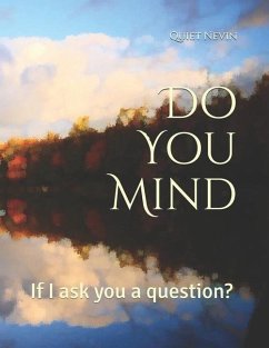 Do You Mind: If I ask you a question? - Nevin, Quiet