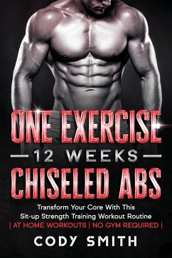 One Exercise, 12 Weeks, Chiseled Abs - Smith, Cody