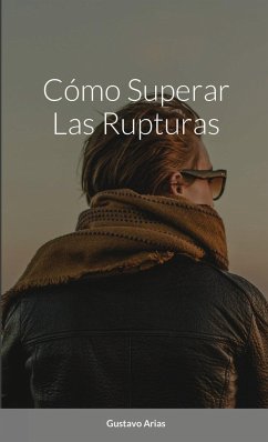 Cómo Superar Las Rupturas - Arias, Gustavo