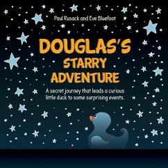 Douglas's Starry Adventure: A secret journey that leads a curious little duck to some surprising events - Rusack, Paul Richard