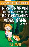 Pippa Parvin and the Mystery of the Malfunctioning Video Game