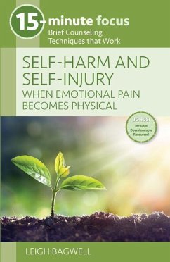 15-Minute Focus: Self-Harm and Self-Injury: When Emotional Pain Becomes Physical - Bagwell, Leigh