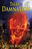 Tales of Damnation: A finely crafted anthology of horror tales guaranteed to educate, terrorize, and entertain.