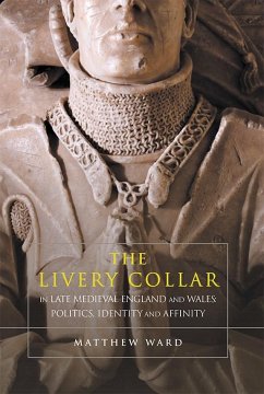 The Livery Collar in Late Medieval England and Wales - Ward, Matthew J.