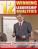 12 Winning Leadership Qualities: Unleash the Leader Instinct Within You! (eBook, ePUB)