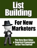 List Building for New Marketers - The Very Best Sites & Smartest Campaigns to Get You Started (eBook, ePUB)