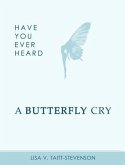 Have Your Ever Heard Butterfly Cry? (eBook, ePUB)