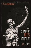 The Shadow Dies Loudly (eBook, ePUB)