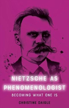 Nietzsche as Phenomenologist - Daigle, Christine