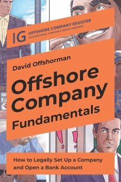 Offshore Company Fundamentals: How to Legally Set Up a Company and Open a Bank Account - Offshorman, David