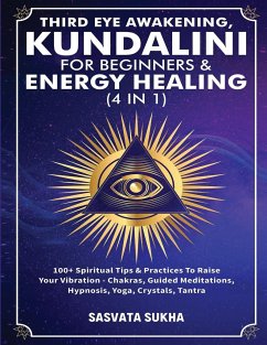 Third Eye Awakening, Kundalini For Beginners& Energy Healing (4 in 1) - Sukha, Sasvata