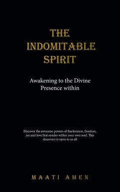 The Indomitable Spirit: Awakening to the Divine Presence Within - Amen, Maati