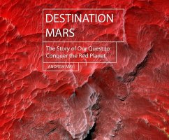 Destination Mars: The Story of Our Quest to Conquer the Red Planet - May, Andrew