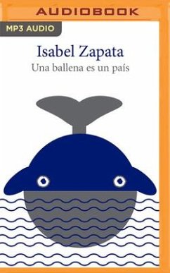 Una Ballena Es Un País (Spanish Edition) - Zapata, Isabel