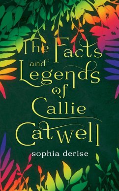 The Facts and Legends of Callie Catwell - Derise, Sophia