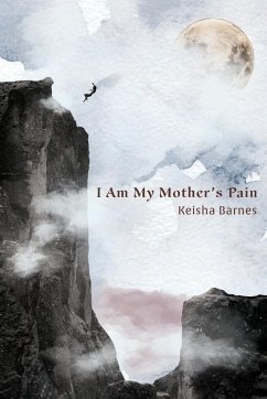 I Am My Mother's Pain - Barnes, Keisha