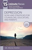15-Minute Focus: Depression: Signs and Strategies for Counselors, Educators, and Parents