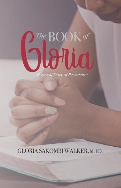 The Book of Gloria: A Personal Story of Persistence - Walker M. Ed, Gloria Sakombi