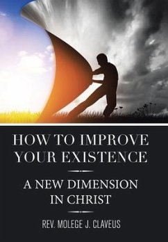 How to Improve Your Existence - Claveus, Rev. Molege J.