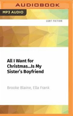 All I Want for Christmas...Is My Sister's Boyfriend - Blaine, Brooke; Frank, Ella