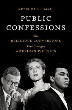Public Confessions: The Religious Conversions That Changed American Politics