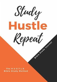 Study Hustle Repeat: The H.U.S.T.L.E Bible Study Method - Williams, Lakesha L.