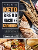 The Step-by-Step Keto Bread Machine Cookbook