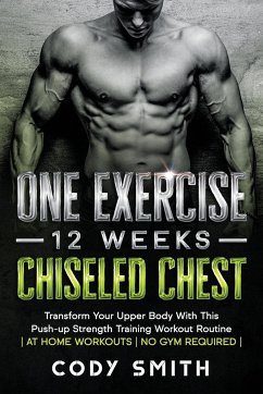 One Exercise, 12 Weeks, Chiseled Chest - Smith, Cody