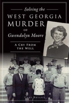 Solving the West Georgia Murder of Gwendolyn Moore: A Cry from the Well - Bryant, Clay