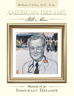 American Dreams, Still Alive: Memoir of an Immigrant Dreamer - Chey D. Sc, William Y.