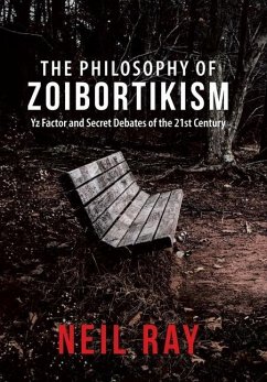 The Philosophy of Zoibortikism: Yz Factor and Secret Debates of the 21St Century - Ray, Neil