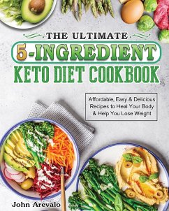 The Ultimate 5-Ingredient Keto Diet Cookbook - Arevalo, John