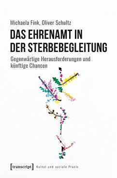 Das Ehrenamt in der Sterbebegleitung (eBook, PDF) - Fink, Michaela; Schultz, Oliver