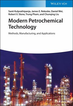 Modern Petrochemical Technology (eBook, PDF) - Kulprathipanja, Santi; Rekoske, James E.; Wei, Daniel; Slone, Robert V.; Pham, Trung; Liu, Chunqing