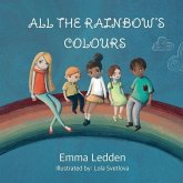 All The Rainbows Colours: A book about diversity, inclusion and belonging for little minds