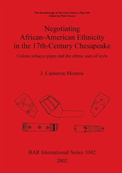 Negotiating African-American Ethnicity in the 17th-Century Chesapeake - Monroe, J. Cameron