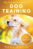 The Complete Guide To Dog Training: A How-To Set of Techniques and Exercises for Dogs of Any Species and Ages