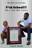 F*CK School !!!: Life Is Your Best Teacher