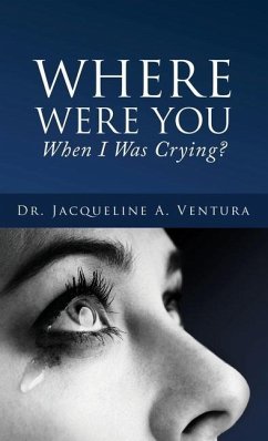 Where Were You When I Was Crying? - Ventura, Jacqueline A.