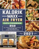 Kalorik Maxx Air Fryer Oven Cookbook 2021