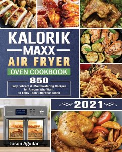 Kalorik Maxx Air Fryer Oven Cookbook 2021 - Aguilar, Jason